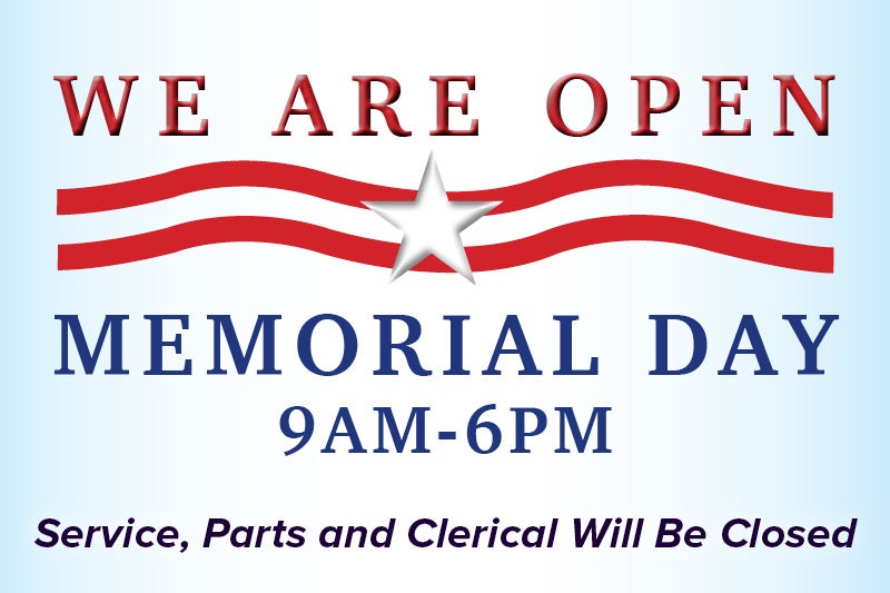 Open Memorial Day 9am-6pm